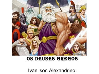 Os Deuses Gregos Ivanilson Alexandrino 