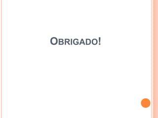 OBRIGADO!
 