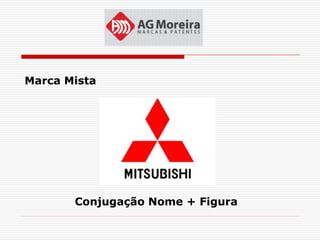 Marca Mista




       Conjugação Nome + Figura
 