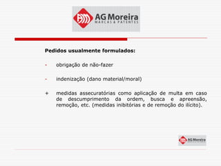 Pedidos usualmente formulados:

-   obrigação de não-fazer

-   indenização (dano material/moral)

+   medidas assecuratórias como aplicação de multa em caso
    de descumprimento da ordem, busca e apreensão,
    remoção, etc. (medidas inibitórias e de remoção do ilícito).
 