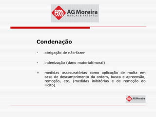 Condenação
-   obrigação de não-fazer

-   indenização (dano material/moral)

+   medidas assecuratórias como aplicação de multa em
    caso de descumprimento da ordem, busca e apreensão,
    remoção, etc. (medidas inibitórias e de remoção do
    ilícito).
 