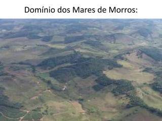 Domínio dos Mares de Morros:
 