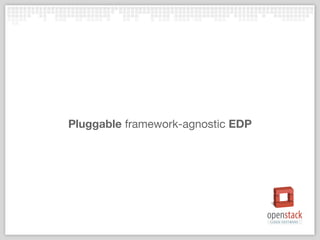Pluggable framework-agnostic EDP 
 