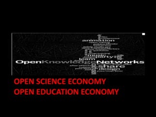OPEN SCIENCE ECONOMY
OPEN EDUCATION ECONOMY
Preliminary sketch
 