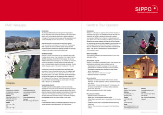 DMO Arequipa.                                                                                                                            Giardino Tour Operator.
                                                                  Introduction                                                           Introduction
                                                                  The Arequipa DMO (Destination Management Organisation)                 Giardino is a Peruvian tour operator with more than 15 years of
                                                                  has 37 associates which include 35 private and two public organi-      experience. The agency was established imbued with clear prin-
                                                                  zations such as the regional government, regional institutions         ciples and faith in Peru’s people and resources to support
                                                                  in charge of the natural protected areas, private associations such    communities in different forms. Giardino’ understands tourism
                                                                  as AVIT, ASGUIPA, Chamber of Commerce, and universities.               goes hand in hand with sustainability and offering a truly Peruvian
                                                                                                                                         experience by sharing traditions and daily life with local people.
                                                                  Arequipa provides all the services and attractions needed              By continuously training the staff, engaging in environmental and
                                                                  to be promoted as a meeting and convention city. The Arequipa          educational activities and fairly interacting with their partners,
                                                                  DMO supports the local Convention Bureau through several               they aim at enhancing the positive contribution of tourism to the
                                                                  virtual information modules and organizes trainings and seminars       region. Their service is characterized by individual attention
                                                                  to improve the quality of services provided locally.                   to the travelers’ needs.


                                                                  Site & Surrounding                                                     Site & Surrounding
                                                                  Arequipa is known as the White City for its beautiful white walls      The company cooperates with selected partners in every main
                                                                  of ashlar volcanic stone. It lies at the foot of the mighty Chachani   destination in Peru.
                                                                  and Misti volcanoes, and the Pichu Pichu glacier. The city is a
                                                                  UNESCO World Cultural Heritage site. Its churches and mansions         Sustainability Aspects
                                                                  include the Monastery of Santa Catalina, a miniature Spanish           Giardino is committed to sustainable tourism. Their business has
                                                                  town of cobbled streets, beautiful courtyards, and plazas. The irre-   contributed to accomplish various activities, such as:
                                                                  sistible Arequipa cuisine is the perfect complement to the visit.      •  Cleaning and reforestation campaigns in the countryside
                                                                                                                                         •  Educational and Christmas campaigns for local population
                                                                  Just around 4 hours from the capital is the Colca River valley         •  Providing recycling bags and containers in buses, hotels,
                                                                  and canyon. Colca is the perfect site to watch the majestic flight       and at visited places
                                                                  of the condor. Colorful pre-Incan agricultural terraces still used     •  Public health and eye health care campaigns
                                                                  for growing quinoa, corn, barley, and wheat, dot the entire region.    •  Restoring the library in Coporaque
                                                                  During the pre-Hispanic era, the department was inhabited by
                                                                  the Collaguas and the Cabanas. Today, these people have learned        Accommodation
                                                                  to conserve their Colonial heritage, as may be seen in the chur-       •  Arequipa: “La Casa de mi Abuela” with 55 rooms, private
                                                                  ches in Yanque, Lari, and Madrigal.                                      bathroom, hot water, restaurant, internet, mail and fax service,
 Arequipa.                                                                                                                                 pool, library.                                                      Arequipa.
                                                                  Sustainability Aspects                                                 •  Colca Canyon: “La casa de Mamayacchi” in Coporaque with
                                                                  The DMO has been working eagerly to improve solid waste                  28 rooms, private bathroom, hot water, heating, restaurant,
 Name                               Email                         management at the main tourist attractions organizing cleanups in        games area, bike rental.                                            Name                           Website
 Organización de Gestión            info@ogdarequipa.org          different seasons. They have also organized gastronomic fairs to       Both accommodations are ISO 14001 certified.                          Giardino Tour Operator         www.giardinotours.com
 de Destino de Arequipa –           direccionejecutiva@ogd        foster fair business relations between communities and hotels and                                                                            Address                        Contact
 OGD Arequipa                       arequipa.org                  restaurants from Arequipa and the Colca Canyon. During the             Excursions & Activities                                               Jerusalen 604 – A,             Mrs. Lourdes Perez Wicht
 Address                            Website                       last three years they have been running an awareness campaign          •  Arequipa city and countryside tour                                 Arequipa, Peru                 San Roman
 Calle Santa Marta N° 113 –         www.ogdarequipa.org           on sustainable tourism for school children in rural areas.             •  Reality tour: Visit to Arequipa’s popular market                   Phone                          Mrs. Carmen Rosa Medina
 Oficina 01, Cercado,               Contact                                                                                              •  Colca Canyon excursions, also in combination with the transfer     +51 5 420 0100                 Vásquez
 Arequipa, Peru                     Mrs. Melvi Vargas Benavente   Services                                                                 to Puno                                                             Fax
 Phone                                                            A new destination offering an interesting walking tour through the     •  Cotahuasi Canyon, also in combination with short and long          +51 5 424 2761
 +51 5 421 1146                                                   Yanque terraces is being developed in the Colca Canyon.                  hiking tours                                                        Email
 Fax                                                                                                                                     •  Giardino offers excursions and programs for all destinations       gerencia@giardinotours.com
 +51 5 421 1146                                                                                                                            in Peru                                                             carmen@giardinotours.com


68 I Sustainable Tourism in Peru.                                                                                                                                                                                                           Sustainable Tourism in Peru. I 69
 