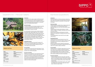 Explorer’s Inn – Peruvian Safaris.                                                                                                      Rainforest Expeditions.
                                                                Introduction                                                            Introduction
                                                                The Explorer’s Inn Eco Lodge is located in the Peruvian Amazon          Rainforest Expeditions is a Peruvian ecotourism company foun-
                                                                30 minutes flight from Cusco. Since their pioneering initiative         ded in 1992 with the purpose of providing authentic educational
                                                                in 1975, they have offered the chance to experience the rainforest      experiences that support the conservation of the areas where
                                                                with outstanding opportunities to see wildlife in its undisturbed       they operate.
                                                                habitat in the Tambopata National Reserve.
                                                                                                                                        Site & Surrounding
                                                                Site & Surrounding                                                      Rainforest Expeditions operates three eco-lodges located within
                                                                The forest and lakes around the lodge are regarded by scientists        or directly adjacent to the Tambopata National Reserve.
                                                                as one of the most biodiverse places left on earth. In 1977,            Several daily flights from Lima or Cusco bring tourists to Puerto
                                                                a 5,500 hectare reserved zone was created by the government             Maldonado.
                                                                of Peru and given in custody to the lodge.                              Posada Amazonas combines natural activities in a cultural
                                                                                                                                        context. The lodge is co-managed in partnership with the native
                                                                Six hundred species of birds have been recorded including the           community of lnfierno.
                                                                harpy eagle, hoatzin, tiger and agami heron, and 1,232 butter-          Refugio Amazonas presents an ideal balance for naturalist
                                                                fly species, the largest numbers for any single locality of this size   exploration and observations of sustainable forest use by local
                                                                on earth. Cocococha Lake shelters families of giant otters and          populations.
                                                                black and spectacle caimans. Most rare and endangered mammal            The Tambopata Research Center shows the world‘s largest
                                                                species are present including jaguars, giant anteaters, bush-           macaw clay-lick.
                                                                dogs and eight species of monkeys. Close-by is a small clay-lick
                                                                with hundreds of parrots and macaws. A 50m-high canopy                  Sustainability Aspects
                                                                tower will open in mid-2011.                                            Posada Amazonas has produced sufficient economic and
                                                                                                                                        social impacts on the Community of lnfierno to become an effec-
                                                                Sustainability Aspects                                                  tive incentive for the community to manage their forest in a
                                                                Explorer’s Inn Eco-lodge uses solar panels for lighting in the          sustainable manner.
                                                                common areas. They provide satellite internet connection. They          Rainforest Expeditions has since 2008 been implementing at
                                                                buy much of their food and building materials and hire most             its three lodges the recommendations of Rainforest Alliance and is
                                                                of their staff from local communities.                                  close to be in a position to apply for certification.


                                                                Accommodation                                                           Accommodation
 Madre de Dios.                                                 The lodge has 30 twin-bed rooms with private bathroom, lit with         Posada Amazonas is a 30-bedroom lodge owned by the Commu-              Madre de Dios.
                                                                candles. There is a research laboratory, a natural history museum       nity of lnfierno and co-managed with Rainforest Expeditions.
                                                                and library, and a medicinal plant garden.                              The 32-bedroom Refugio Amazonas lodge was opened in 2005.
 Name                               Email                                                                                               The Tambopata Research Center is an austere, yet comfort-              Name                           Website
 Explorer’s Inn –                   safaris@amauta.rcp.net.pe   Excursions & Activities                                                 able, 18-bedroom lodge which was built more than 20 years ago          Rainforest Expeditions         www.perunature.com
 Peruvian Safaris                   Website                     Explorer’s Inn Eco Lodge offers 3-5 day programmed excursions           with the object of lodging both tourists and researchers.              Address                        Contact
 Address                            www.explorersinn.com        on our 50-km trail network covering the major nature-based                                                                                     Av. Larco 1116 – 4to Piso,     Mr. Milagros Saux
 Alcanfores 459,                    Contact                     attractions. An excursion to a large clay-lick includes an overnight    Excursions & Activities                                                Miraflores,
 Lima 18, Peru                      Mr. Max Gunther             tented camp out. The lodge also arranges tours for birdwatchers         •  Posada and Refugio Amazonas: Canopy tower, oxbow lake,              Lima 18, Peru
 Phone                                                          and a mystic Ayahuasca experience with a local shaman. All                parrot and mammal clay-lick, ethno-botanical center, local farm,     Phone
 +51 1 447 88 88                                                programmes include full board and lodging, land and river trans-          Brazil nut camp handicraft workshop, community visit, parakeet       +51 1 719 64 22
 +51 1 447 94 75                                                portation and English-speaking guides.                                    clay-lick, ceiba trail, kayaking, fishing, canopy climbing, jungle   Fax
 Fax                                                                                                                                      mountain biking                                                      +51 1 719 64 24, ext. 424
 +51 1 241 8427                                                                                                                         •  Tambopata Research Center: Macaw clay-lick, pond, overlook          Email
                                                                                                                                          trail, floodplain trail, terra firme traiI, canopy tower in palm     info@rainforest.com.pe
                                                                                                                                          swamp, creeks trail, riparian habitat.

78 I Sustainable Tourism in Peru.                                                                                                                                                                                                           Sustainable Tourism in Peru. I 79
 