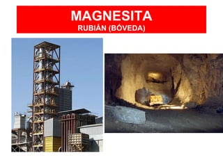 MAGNESITA
RUBIÁN (BÓVEDA)
 