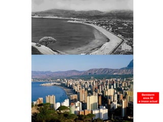 Benidorm
anos 60
e imaxe actual
 