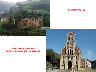 EL BUSTIELLO
POBOADO MINEIRO
CONCA DO ALLER. ASTURIAS
 