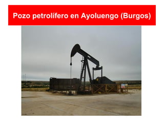 Pozo petrolífero en Ayoluengo (Burgos)
 