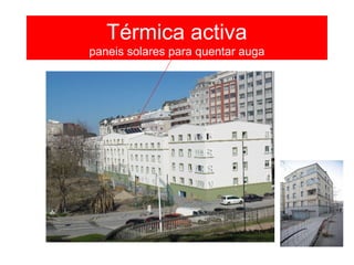 Térmica activa
paneis solares para quentar auga
Grupo Carme
Antes
da rehabilitación
 