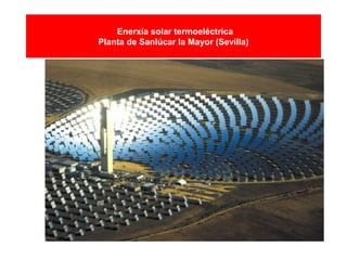 Enerxía solar termoeléctrica
Planta de Sanlúcar la Mayor (Sevilla)
 