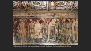 A Dança da Morte representada em mural da Igreja de Santa Maria, Polônia
 