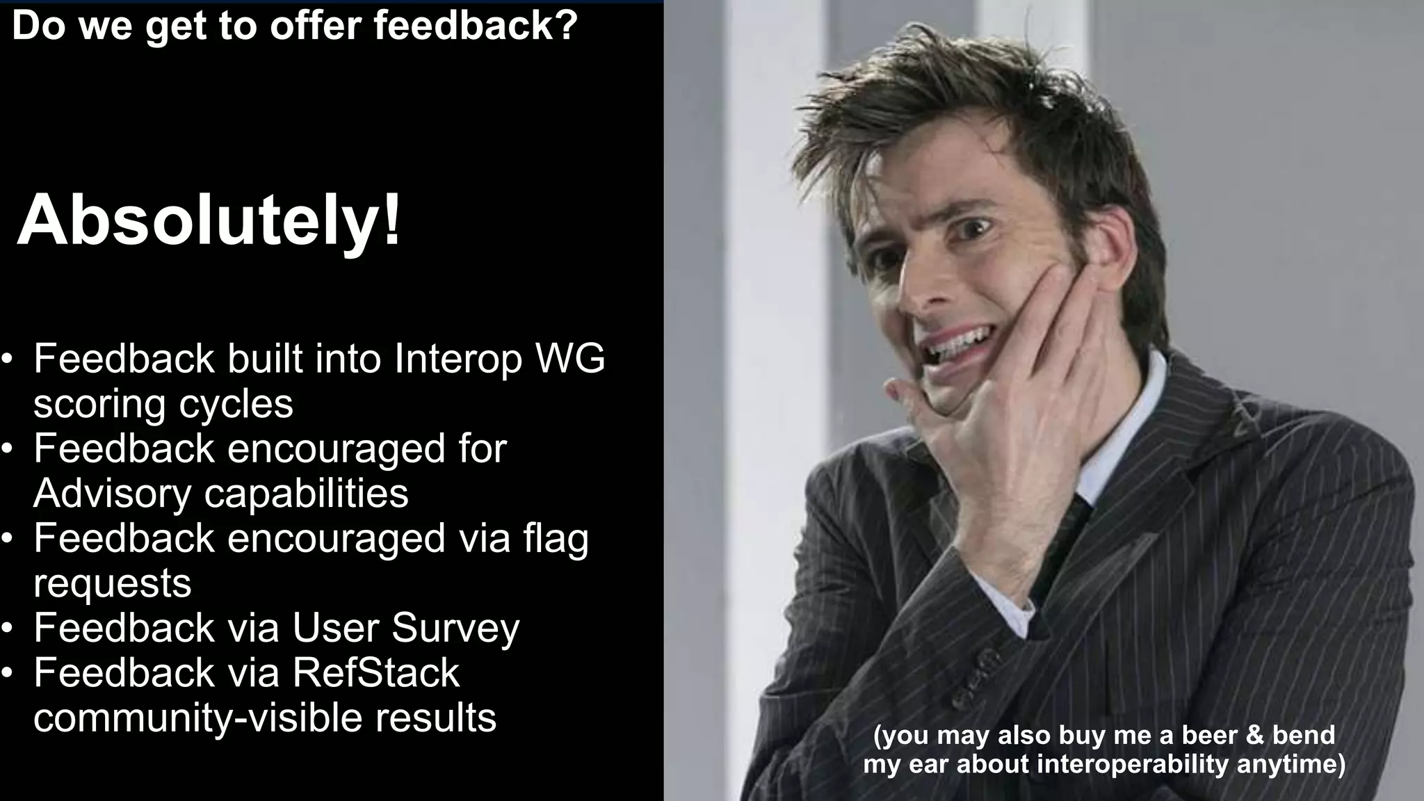 31
• It didn’t meet Criteria
(scored too low)
• It wasn’t scored in time
(scoring is surprisingly hard
to get right)
• It was admin-only or driver-
specific
• That project isn’t yet widely
deployed
• There wasn’t a test for it
• It didn’t score highly across
all releases covered in that
Guideline
• Nobody brought it up yet
 
