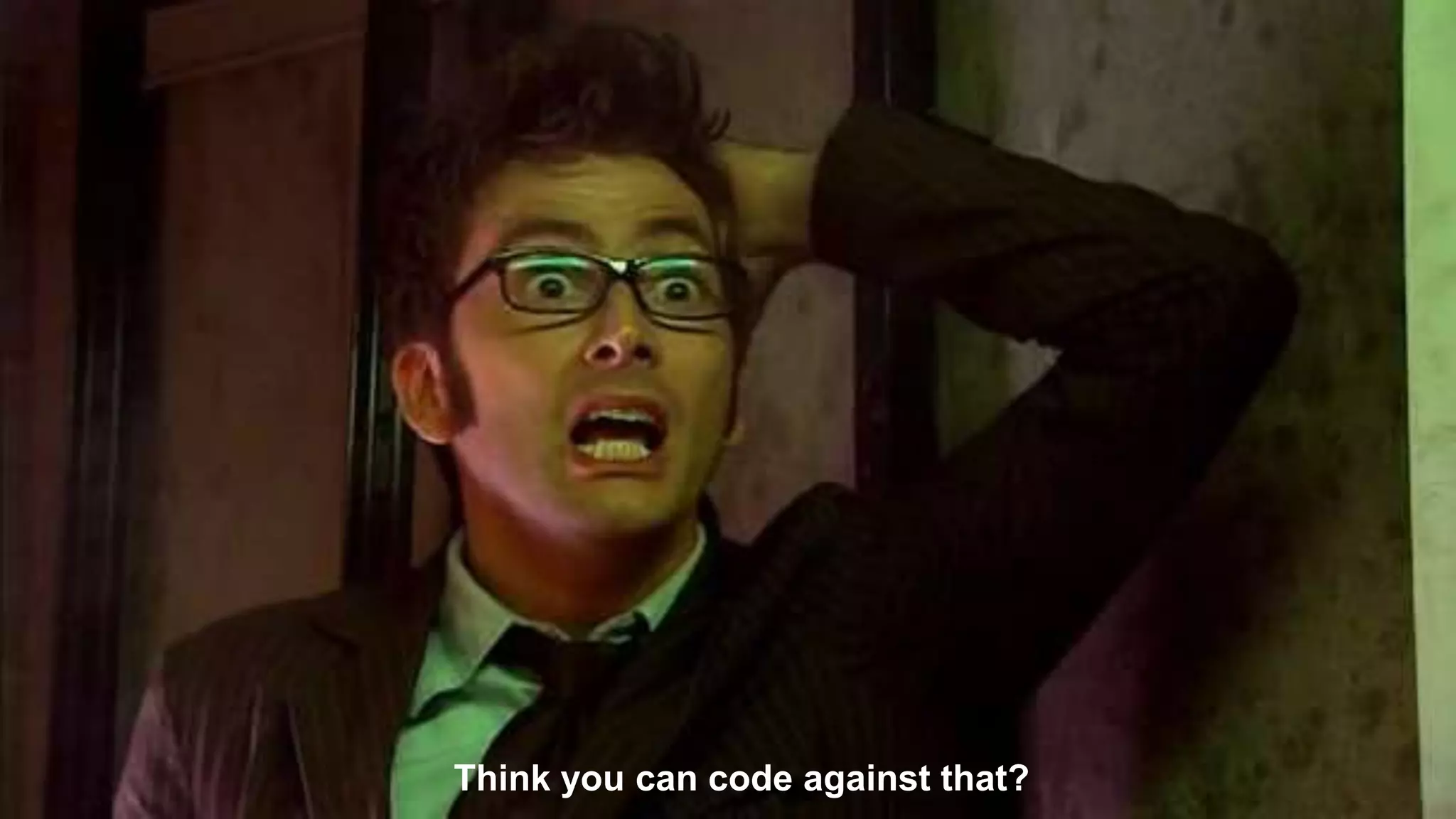 7Think you can code against that?
 