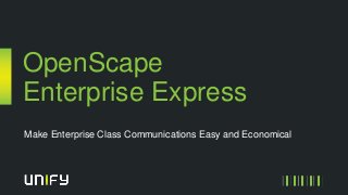 OpenScape
Enterprise Express
Make Enterprise Class Communications Easy and Economical
 