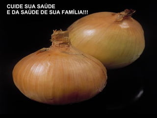 CUIDE SUA SAÚDE E DA SAÚDE DE SUA FAMÍLIA!!! 
