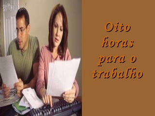 Oito horas para o trabalho 