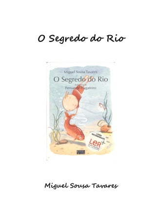 O Segredo do Rio




 Miguel Sousa Tavares
 