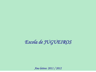 Escola de JUGUEIROS



   Ano letivo: 2011 / 2012
 