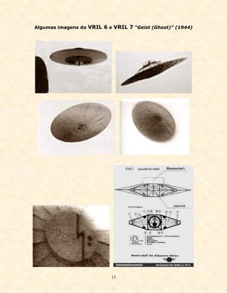 Algumas imagens do VRIL 6 e VRIL 7 “Geist (Ghost)” (1944)




                           13
 