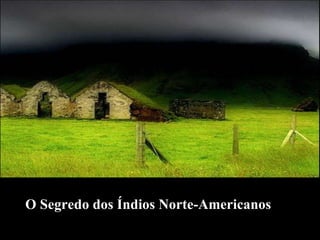 O Segredo dos Índios Norte-Americanos 