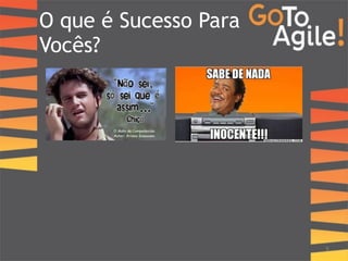 O que é Sucesso Para 
Vocês? 
! 
! 
! 
5 
 