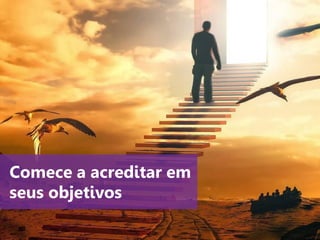 www.agendor.com.br
Comece a acreditar em
seus objetivos
 