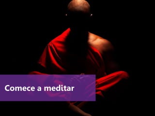 www.agendor.com.br
Comece a meditar
 