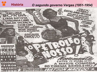 O segundo governo Vargas (1951-1954) História 