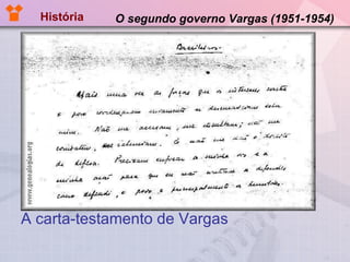 O segundo governo Vargas (1951-1954) A carta-testamento de Vargas História 