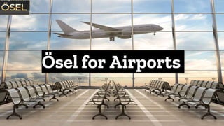 Ösel for Airports
 