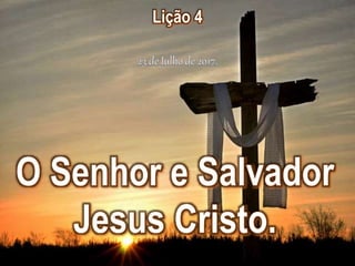 O senhor e salvador jesus cristo