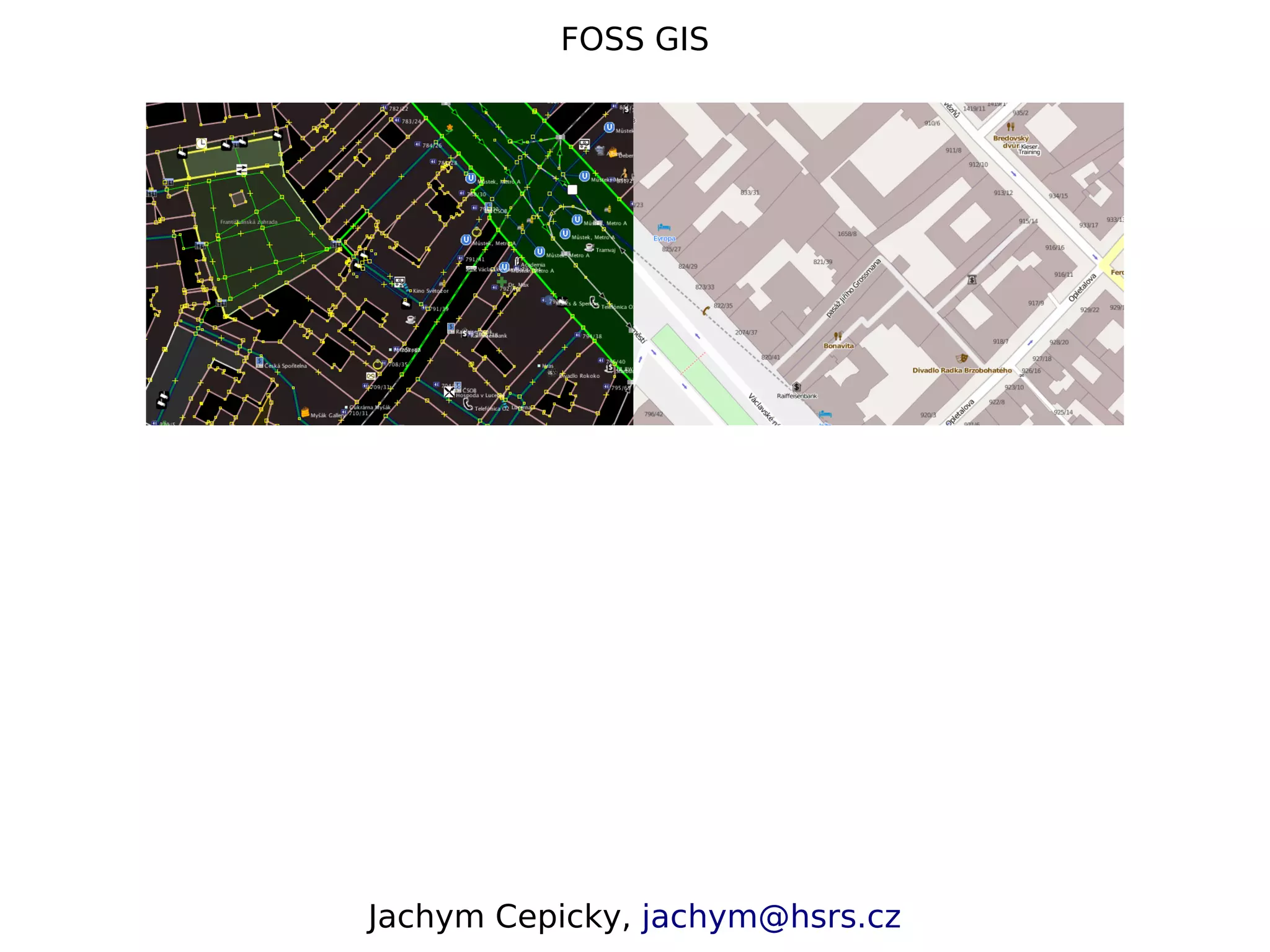 FOSS GIS Jachym Cepicky, jachym@hsrs.cz 