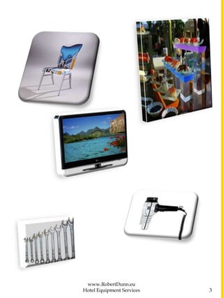 www.RobertDunn.eu
Hotel Equipment Services 3
 