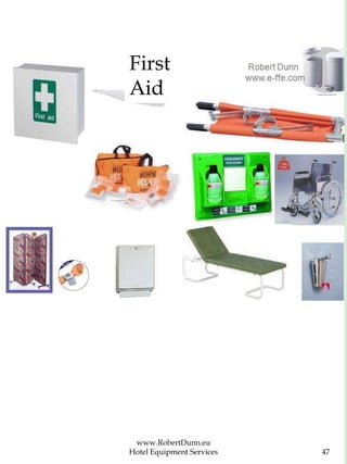 www.RobertDunn.eu
Hotel Equipment Services 47
First
Aid
 
