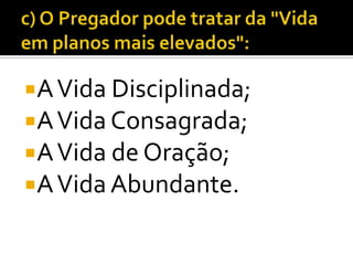 A Vida Disciplinada;
A Vida Consagrada;
A Vida de Oração;
A Vida Abundante.
 