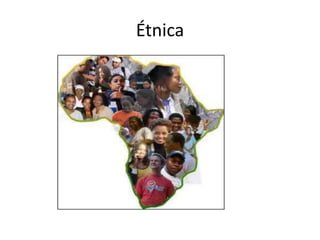 Étnica
 