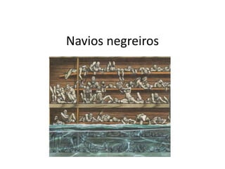 Navios negreiros
 