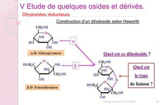 66Franck Rencurel 2019-2020
Diholosides réducteurs
V Etude de quelques osides et dérivés.
Construction d’un diholoside selon Haworth
 
