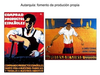 Autarquía: fomento da produción propia
 