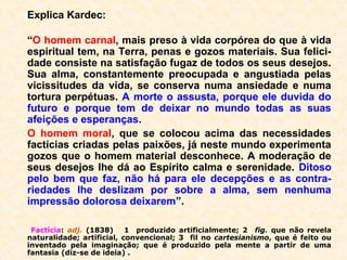 “A vida além do túmulo não se cifra num inferno
candente, num purgatório de labaredas, num
céu de beatífica e nula contemplação.” (Cairbar
Schutel)
 