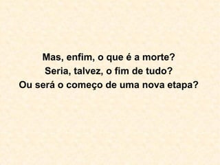 Explica Kardec:
“O homem carnal, mais preso à vida corpórea
do que à vida espiritual, tem, na Terra, penas e
gozos materiais. Sua felicidade consiste na sa-
tisfação fugaz de todos os seus desejos. Sua
alma, constantemente preocupada e angustia-
da pelas vicissitudes da vida, se conserva nu-
ma ansiedade e numa tortura perpétuas. ==>
Fugaz: 1. que tem rapidez; rápido, ligeiro, veloz; 2. fig. que desapa-
rece rapidamente, que dura muito pouco; efêmero, passageiro.
Vicissitude: 1. sucessão de mudanças ou de alternâncias; 2. sequên-
cia de coisas que se sucedem; 3. instabilidade que conduz à imprevisi-
bilidade; eventualidade, acaso; 4. condição que contraria ou é desfa-
vorável a algo ou alguém; insucesso, revés. (Hoauiss).
 