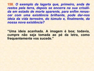 “[Morrer] É parte integrante da vida, tão
natural e previsível quanto nascer. Mas ao
passo que o nascimento é motivo de come-
moração, a morte se tornou um temido e
inexprimível assunto, evitado de todas as
maneiras na sociedade moderna. […] Pode-
mos retardá-la, mas não podemos escapar a
ela. […] E a morte ataca indiscriminadamen-
te... Até as boas ações não livram da morte
seu praticante; os bons morrem tão frequen-
temente quanto os maus. […] Em especial,
os que dão grande valor ao fato de controlar
sua própria existência são os que mais se
abalam com a ideia de que também estão
sujeitos às forças da morte.” (ELISABETH KÜBLER-
ROSS, Morte: estágio final da evolução)
 