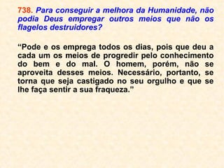 Comenta Kardec:
“Por ocasião da morte, tudo, a princípio, é
confuso. De algum tempo precisa a alma
para entrar no conhecimento de si mesma.
Ela se acha como que aturdida, no estado
de uma pessoa que despertou de profundo
sono e procura orientar-se sobre a sua
situação. A lucidez das ideias e a memória
do passado lhe voltam, à medida que se
apaga a influ-ência da matéria que ela
acaba de abando-nar, e à medida que se
dissipa a espécie de névoa que lhe
obscurece os pensamentos.
Muito variável é o tempo que dura a pertur-
bação que se segue à morte. Pode ser de
 