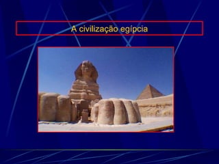 A civilização egípcia 