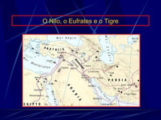 O Nilo, o Eufrates e o Tigre 