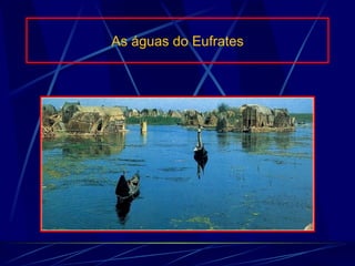 As águas do Eufrates 