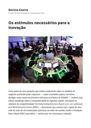 Revista Exame
A Maior Revista de Negócios e Economia do País
Os estímulos necessários para a
inovação
Como parte de uma pe...