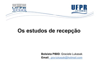 Os estudos de recepção



        Bolsista PIBID: Graciele Lukasak
        Email: gra-lukasak@hotmail.com
 